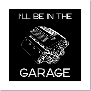 I’ll Be In The Garage, Father’s Day Gift Idea Posters and Art